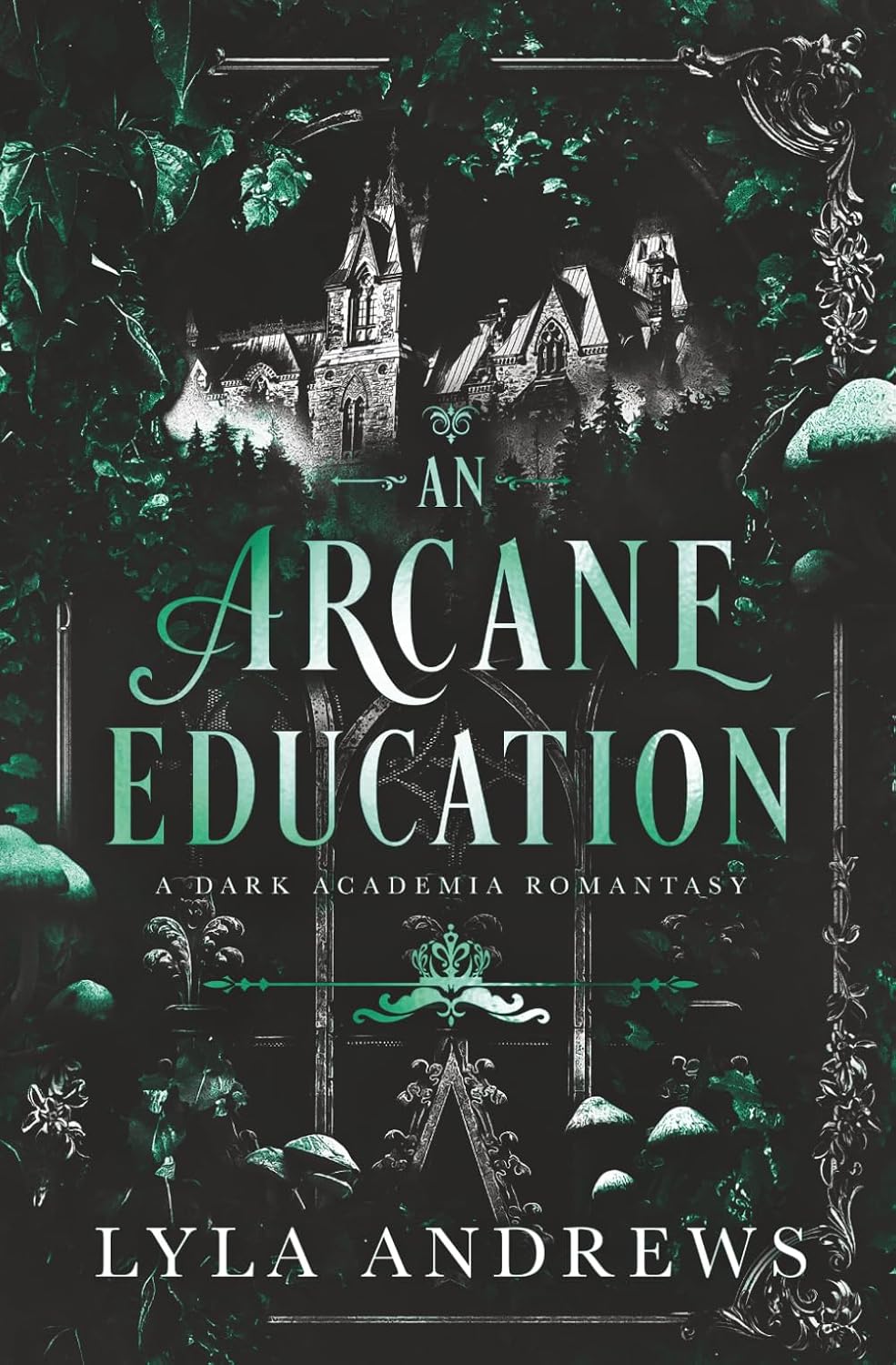 An Arcane Education: A Dark Academia Romantasy (Arcadia Academy) by Lyla Andrews