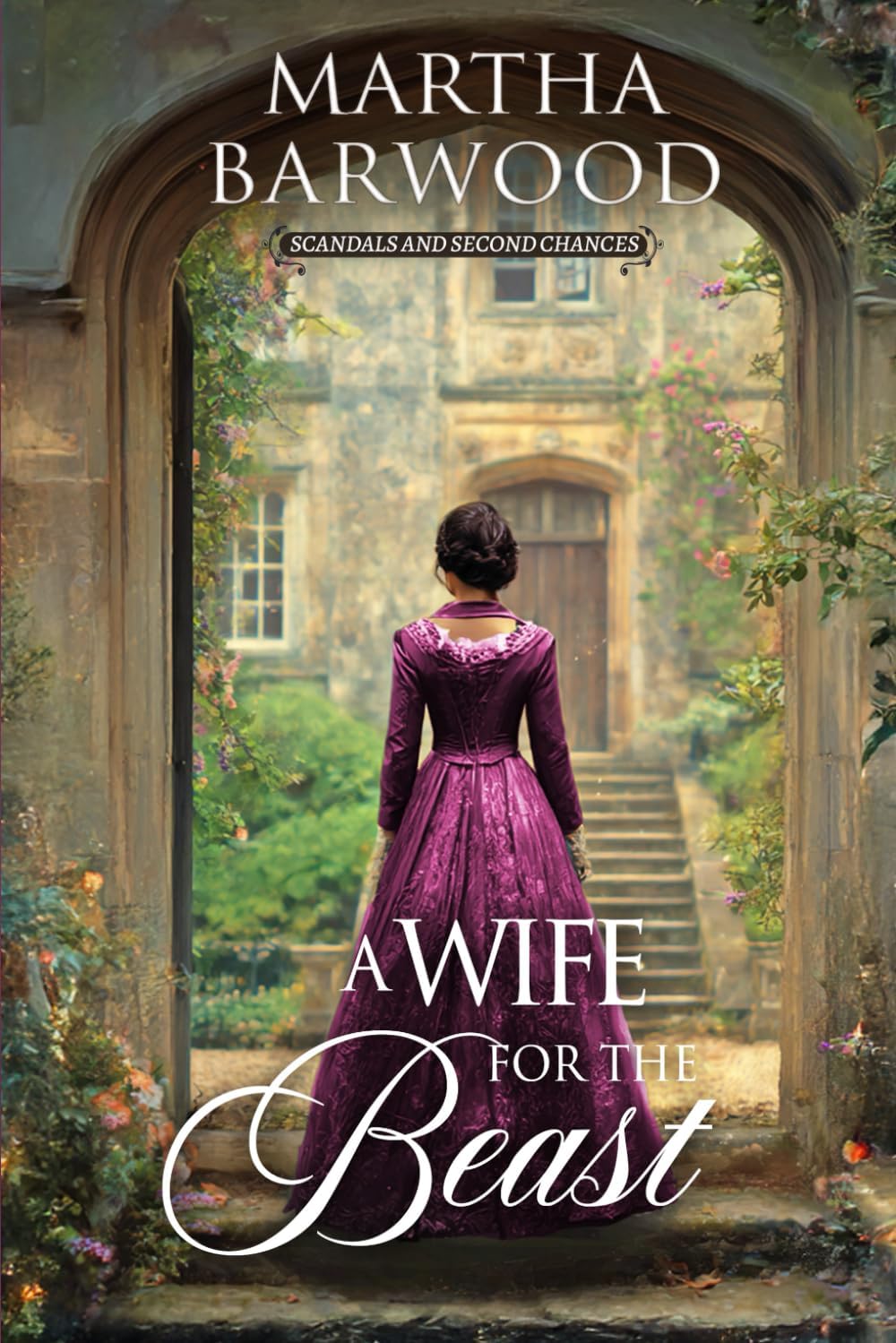 A Wife for the Beast: A Historical Regency Romance Novel (Scandals and Second Chances) by Martha Barwood