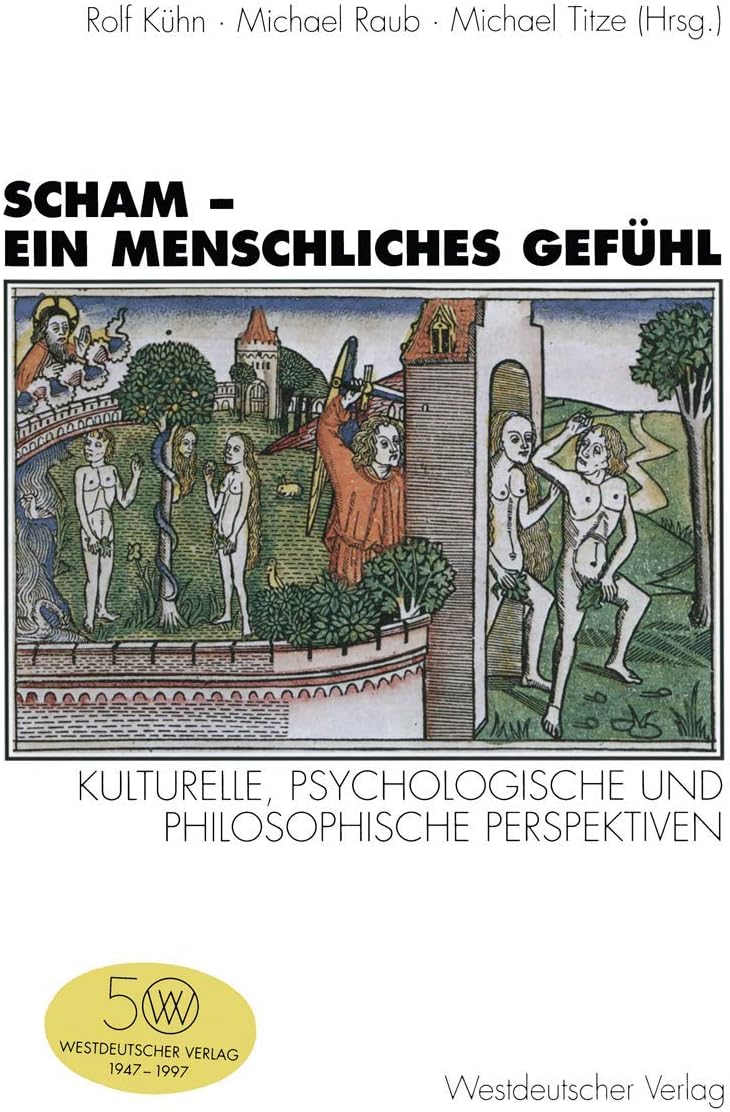 Scham ― ein menschliches Gefühl: Kulturelle, psychologische und philosophische Perspektiven (German Edition) by Rolf Kühn