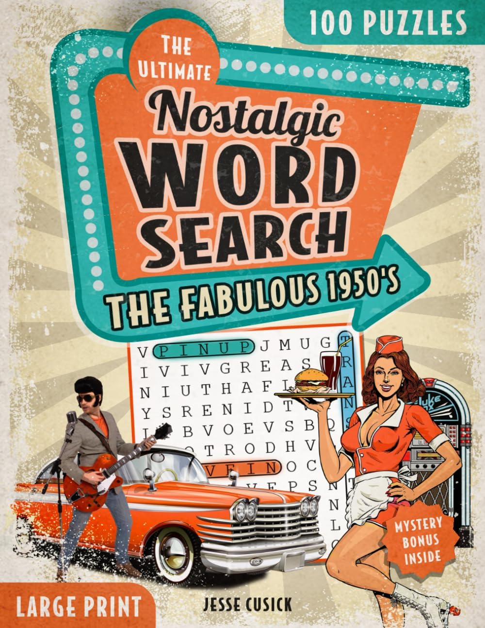 The Ultimate Nostalgic Word Search Large Print: The Fabulous 1950's Puzzle Book Wordfind for Adults, Seniors and Teens - Fun and Relaxing Way to Keep Your Mind Sharp by Jesse Cusick