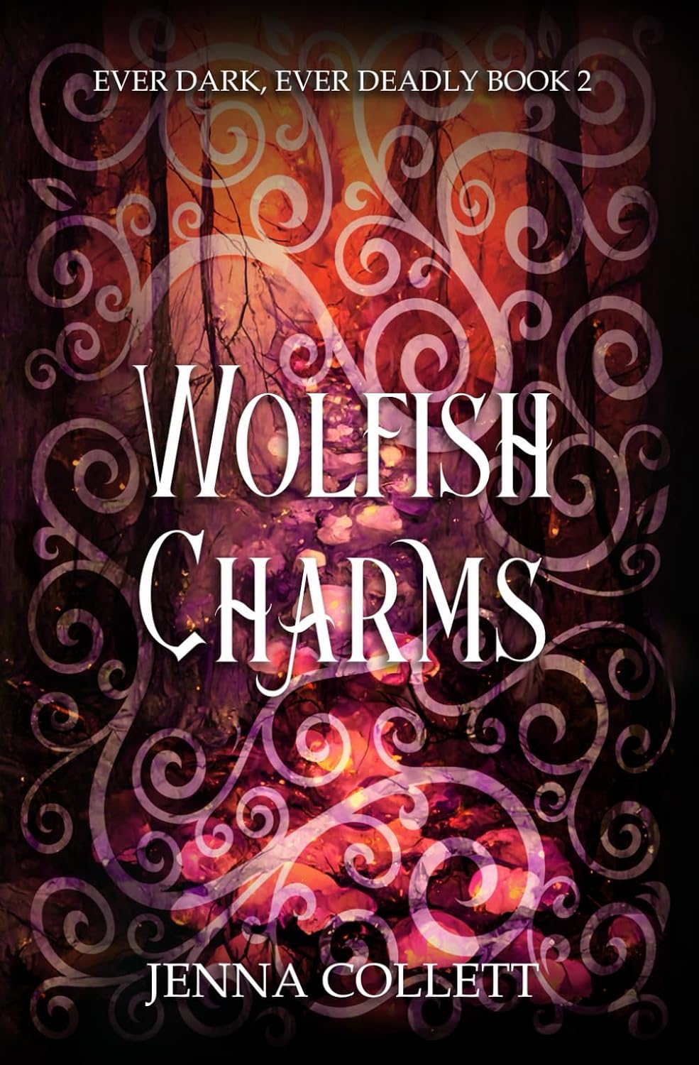 Wolfish Charms (Ever Dark, Ever Deadly) by Jenna Collett