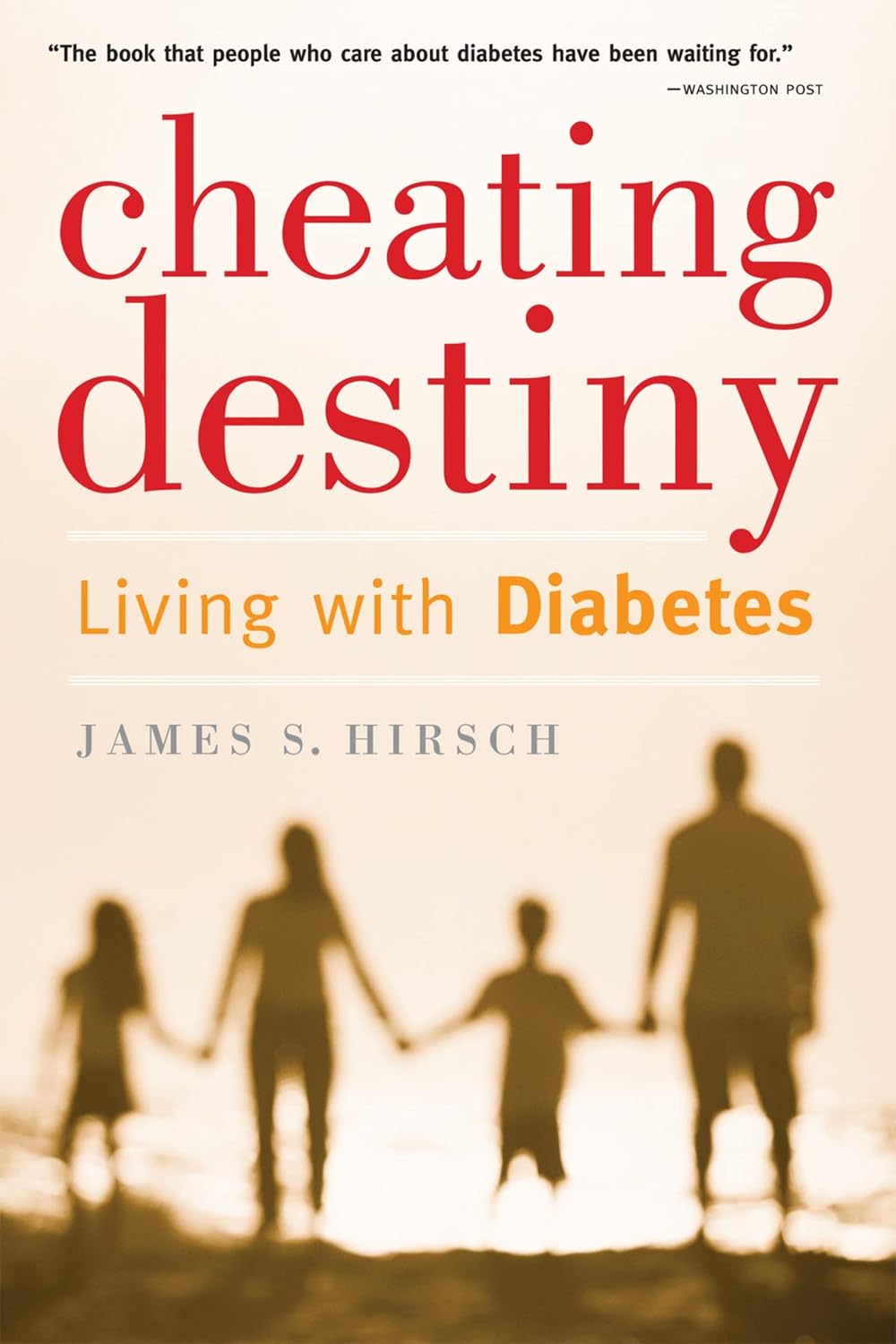 Cheating Destiny: Living with Diabetes – A Candid Memoir Blending Reportage, History, and Science by James S. Hirsch