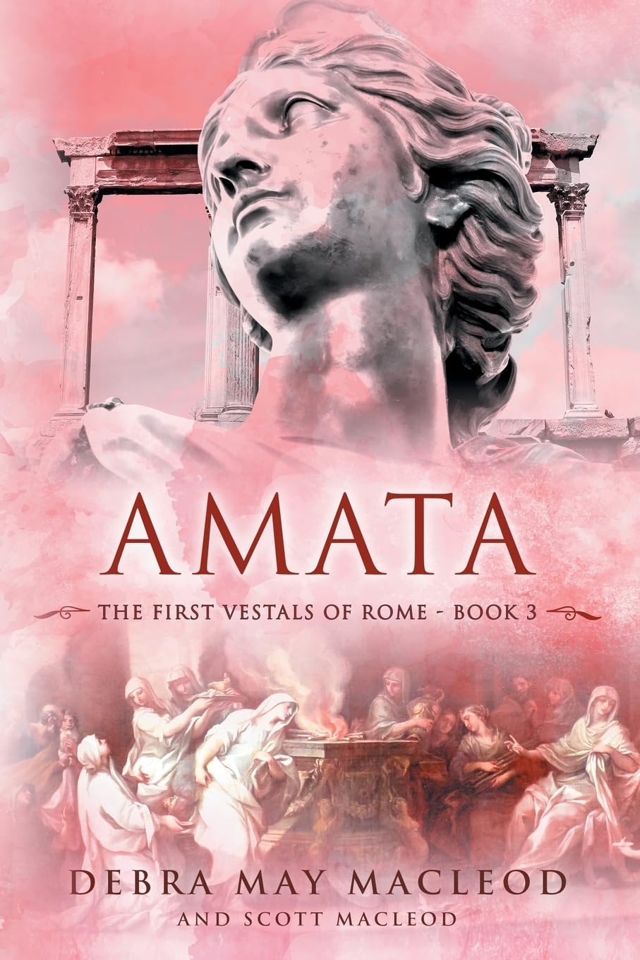 Amata: Book Three in The First Vestals of Rome Trilogy by Debra May Macleod