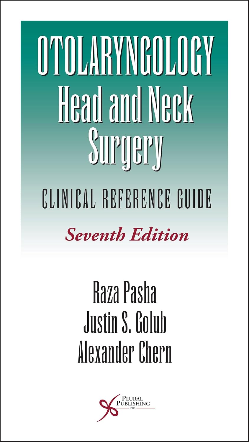 Otolaryngology-Head and Neck Surgery: Clinical Reference Guide, Seventh Edition by Raza Pasha