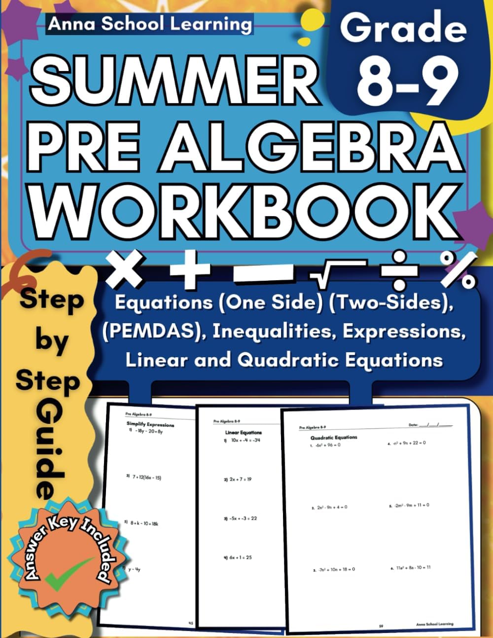 Summer Pre Algebra Workbook Grade 8-9, Linear Equations, Quadratic Equations, Equations One Side and Two Sides, Expressions and Inequalities Skills: ... Answers, Ages 13-15 (Summer Math Workbooks) by Anna School Learning