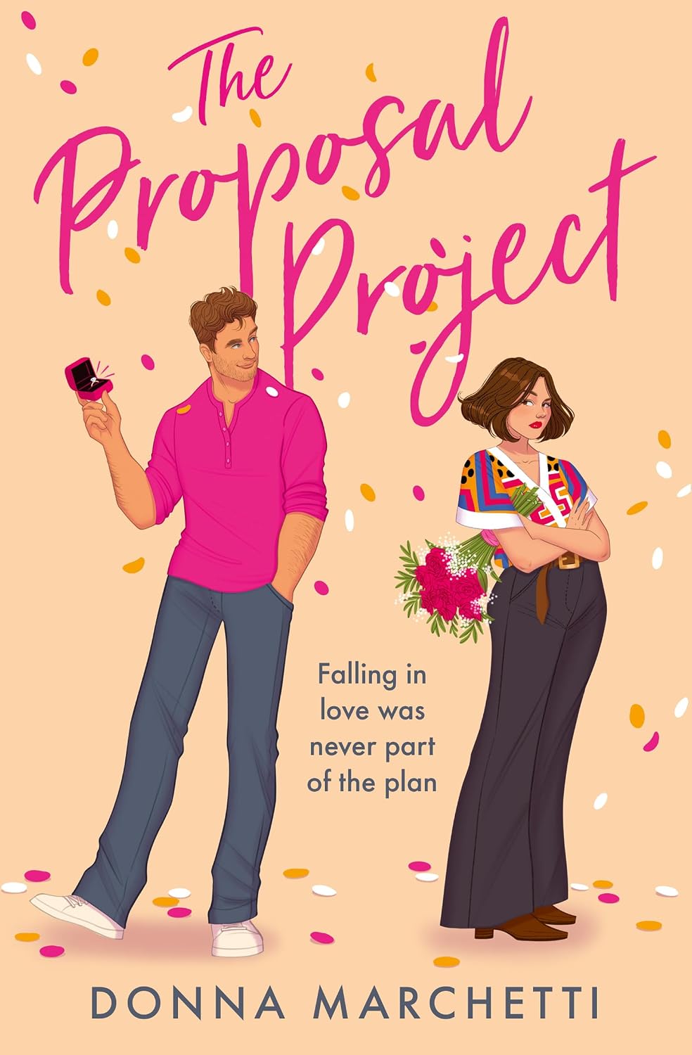 The Proposal Project: A brand-new romcom for fans of fake dating, enemies to lovers, forced proximity and one bed romance in 2025! by Donna Marchetti