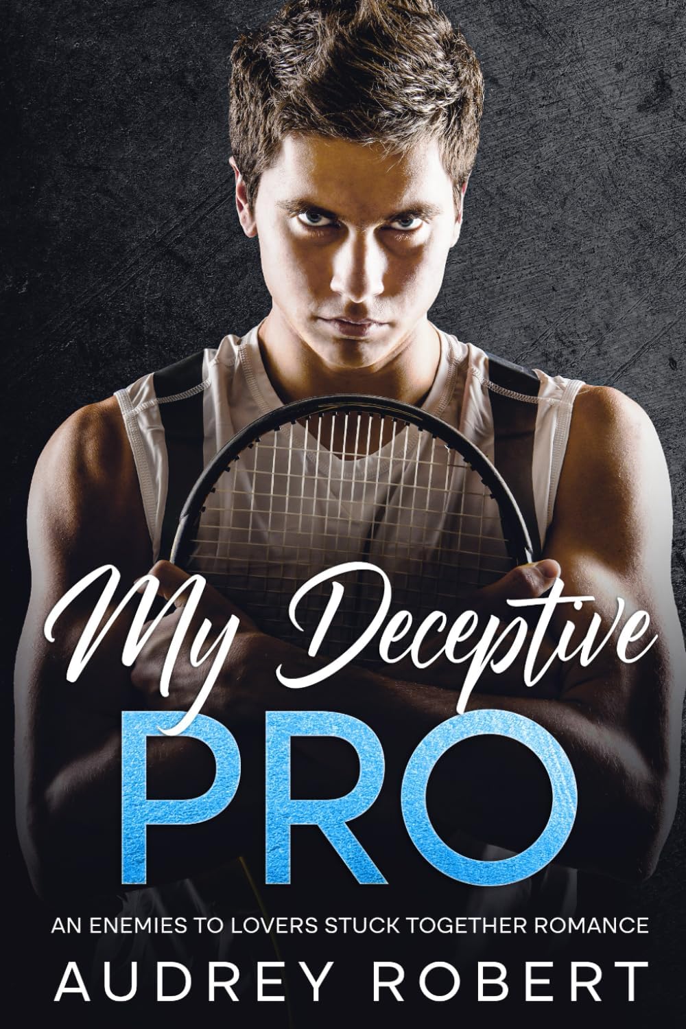 My Deceptive Pro: An Enemies to Lovers Stuck Together Romance (Forbidden Billionaires: An Enemies to Lovers Romance Collection) by Audrey Robert