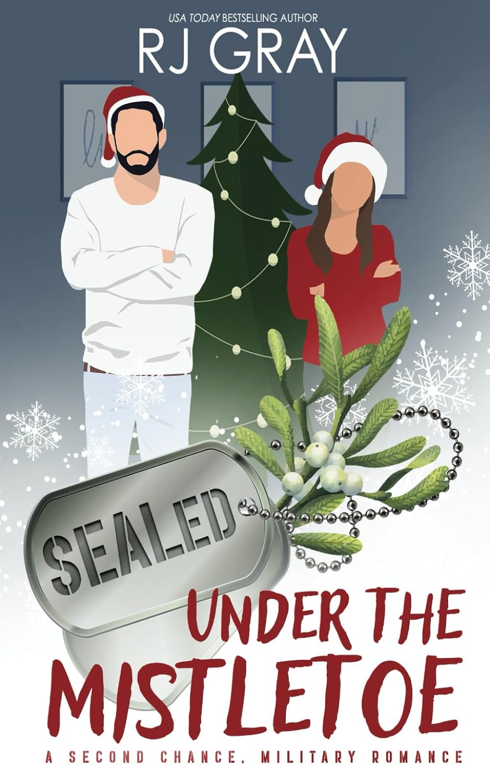 SEALed Under the Mistletoe: A Second Chance Military Romance by RJ Gray