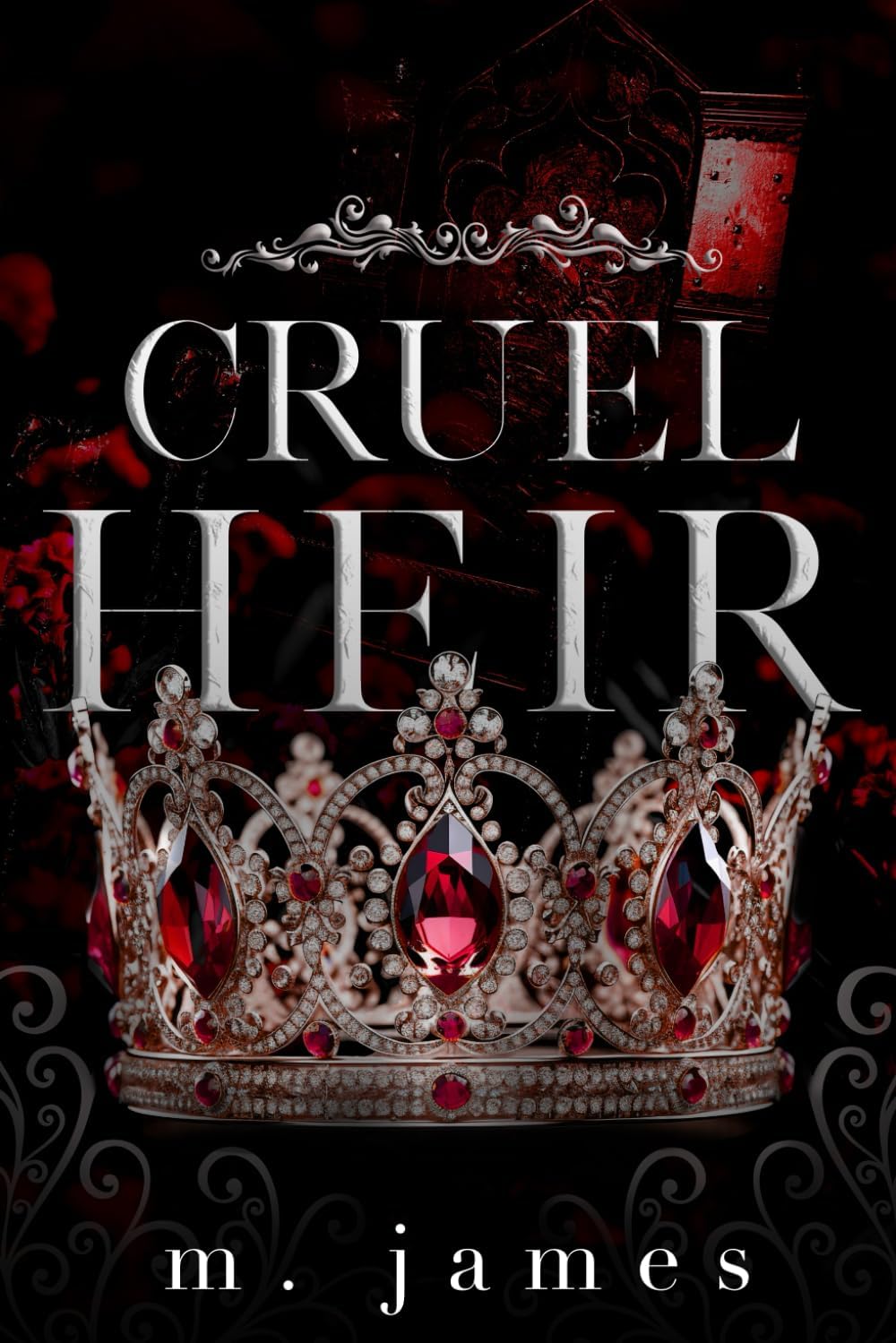 Cruel Heir: A Dark Mafia Enemies To Lovers Standalone Romance by M. James