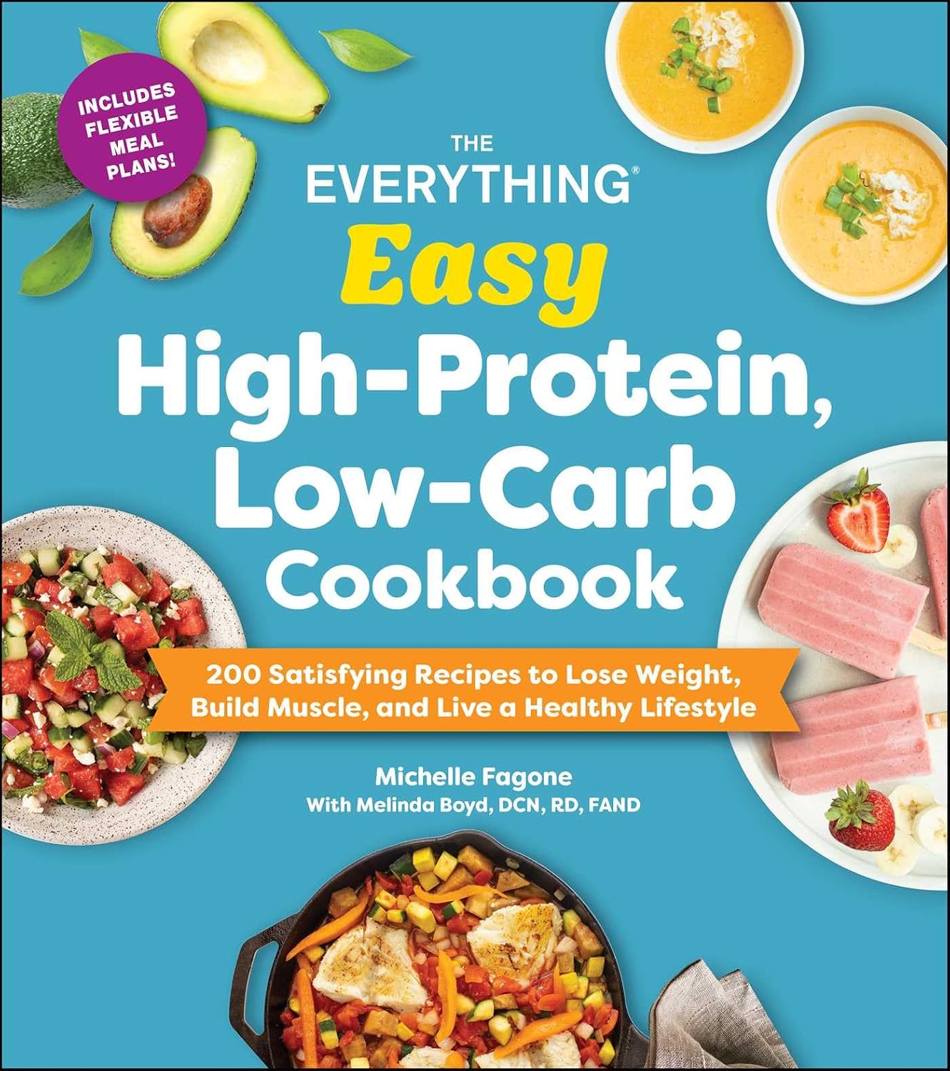 The Everything Easy High-Protein, Low-Carb Cookbook: 200 Satisfying Recipes to Lose Weight, Build Muscle, and Live a Healthy Lifestyle (Everything® Series) by Michelle Fagone