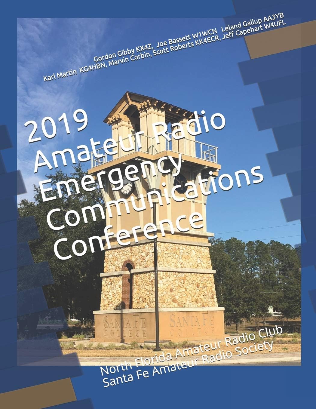 2019 Amateur Radio Emergency Communications Conference: North Florida Amateur Radio Club Santa Fe Amateur Radio Society (NFARC Conferences) by Gordon L Gibby KX4Z