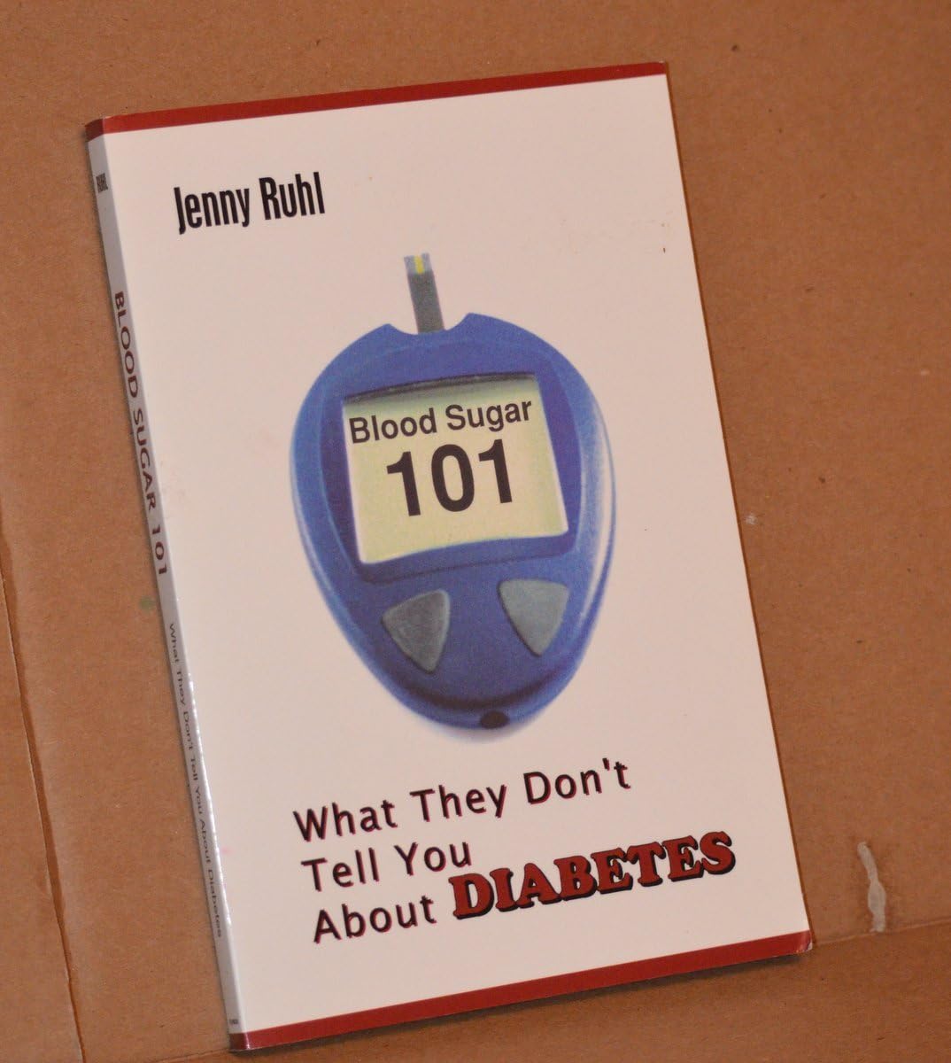 Blood Sugar 101: What They Don't Tell You About Diabetes by Jenny Ruhl