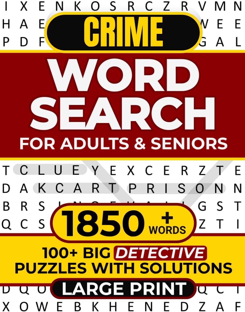 CRIME WORD SEARCH FOR ADULTS & SENIORS: 100+ BIG DETECTIVE PUZZLES WITH SOLUTIONS - 1850+ WORDS - LARGE PRINT (WORD SEARCH LARGE PRINT) by REBECCA JUSTICE