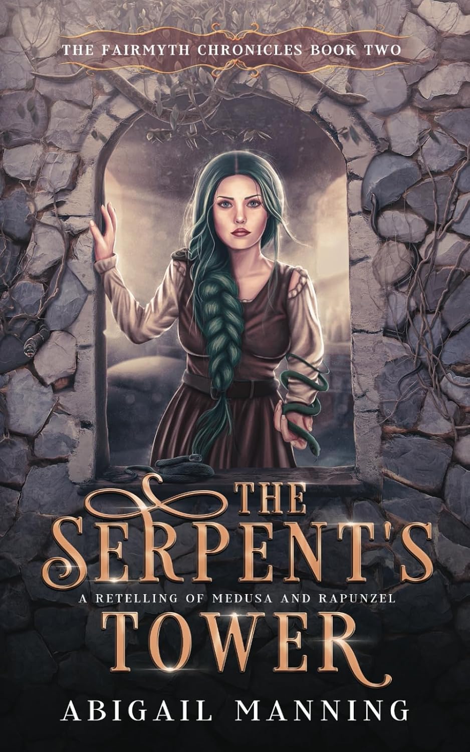 The Serpent's Tower: A Retelling of Medusa and Rapunzel (The Fairmyth Chronicles) by Abigail Manning