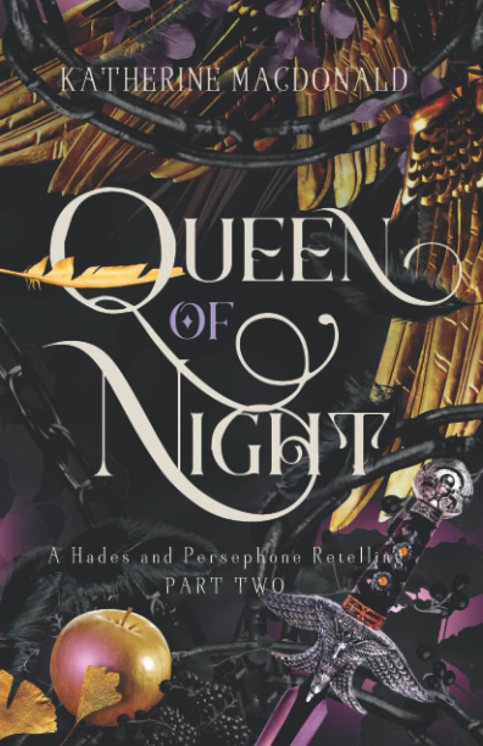 Queen of Night: A Hades and Persephone Retelling (Part Two) (Faeries of the Underworld Duology) by Katherine Macdonald