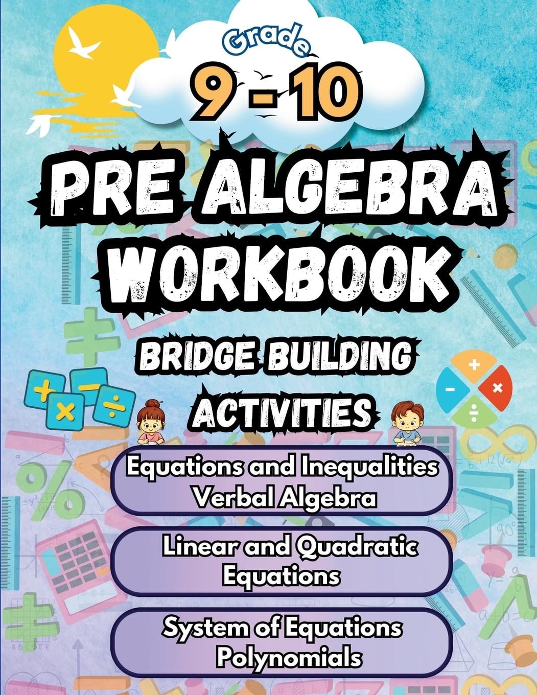 Summer Math Pre Algebra Workbook Grade 9-10 Bridge Building Activities: 9th to 10th Grade Summer Pre Algebra Essential Skills Practice Worksheets by Summer Bridge Building