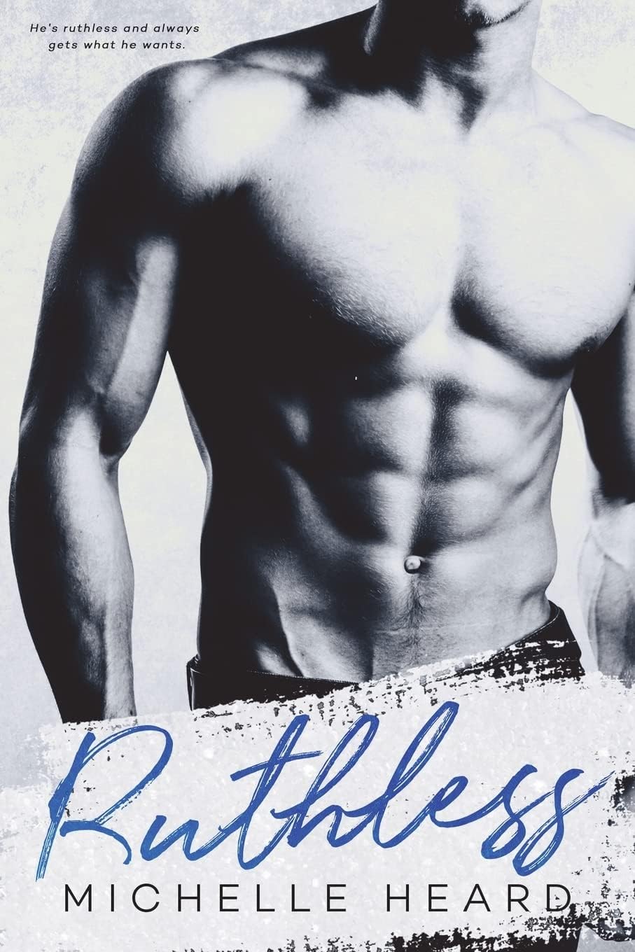 Ruthless (An Enemies To Lovers Novel) by Michelle Heard