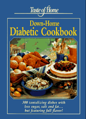 Taste of Home Down Home Diabetic Cookbook: 300 Tantalizing Dishes With Less Sugar, Salt and Fat... but Featuring Full Flavor! by Julie Schnittka