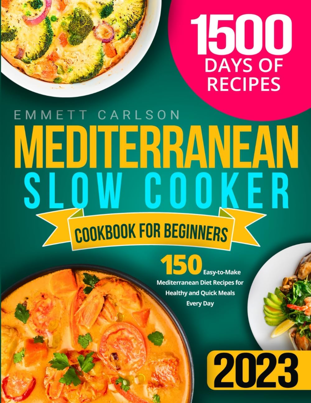 Mediterranean Slow Cooker Cookbook for Beginners: 150 Easy-to-Make Mediterranean Diet Recipes for Healthy and Quick Meals Every Day by Emmett Carlson