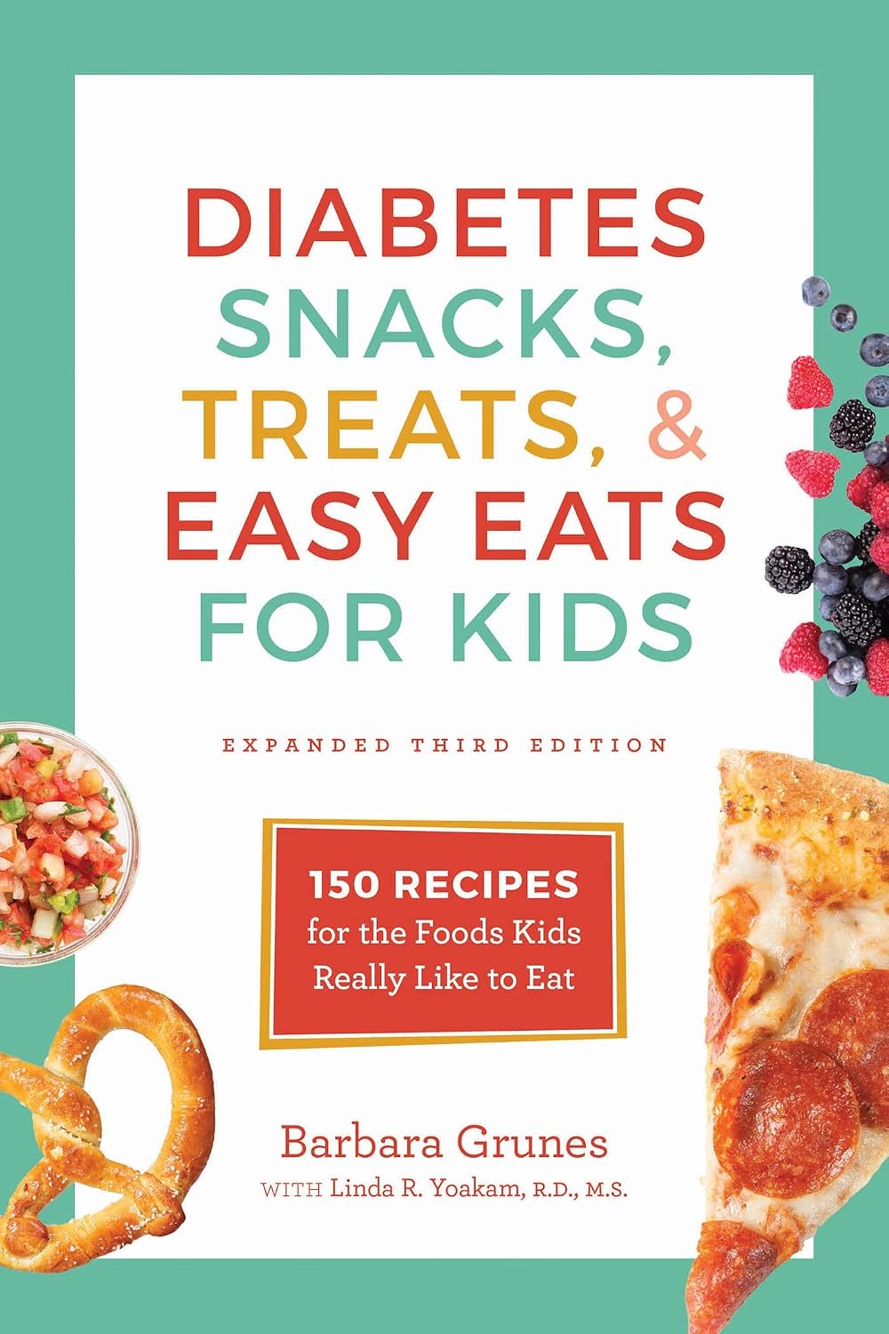 Diabetes Snacks, Treats, and Easy Eats for Kids: 150 Recipes for the Foods Kids Really Like to Eat by Barbara Grunes