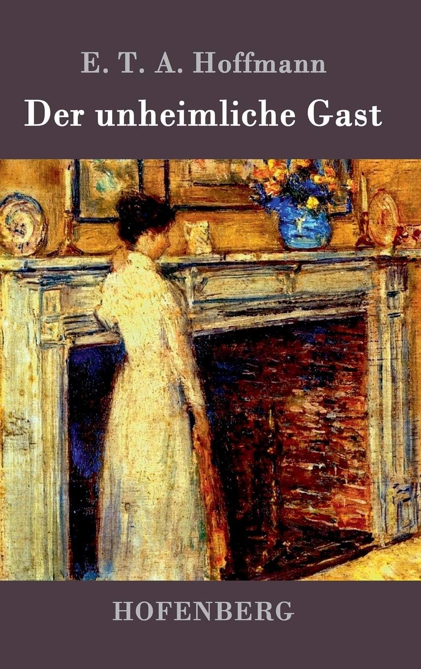 Der unheimliche Gast (German Edition) by E T a Hoffmann