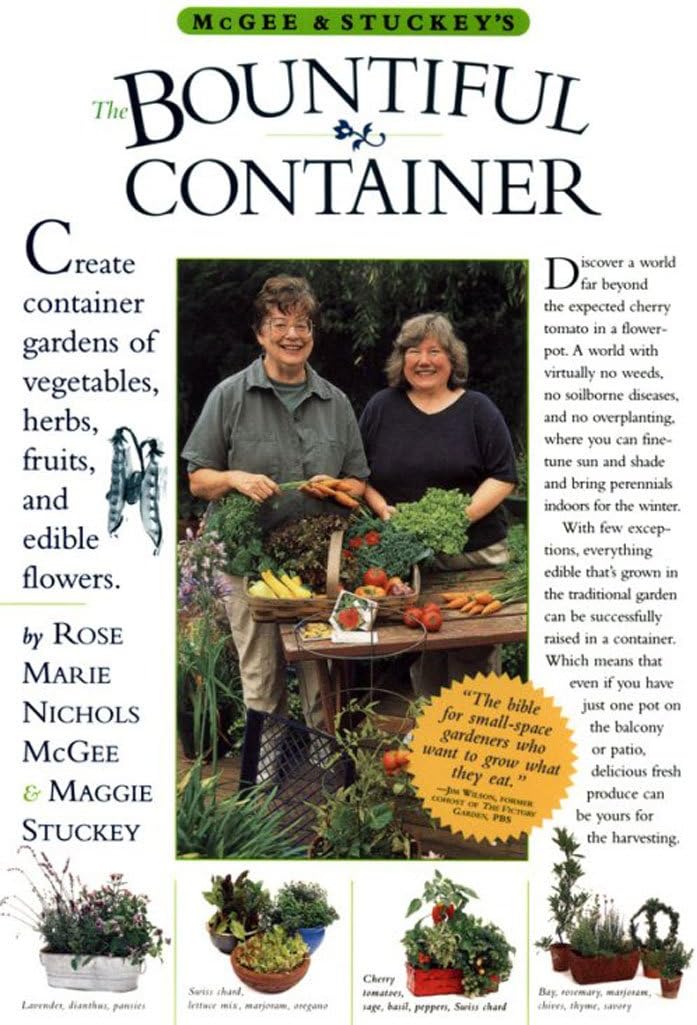 McGee & Stuckey's Bountiful Container: A Container Garden Of Vegetables, Herbs, Fruits, And Edible Flowers by Rose Marie Nichols McGee