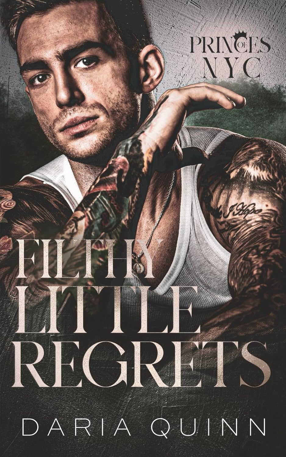Filthy Little Regrets: An enemies to lovers billionaire romance (Princes of NYC) by Daria Quinn