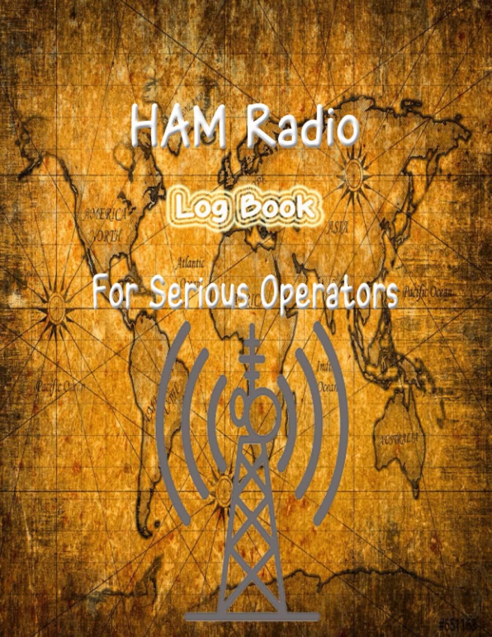 HAM Radio Log Book For Serious Operators: HAM Radio Log Book For Serious Operators: Ham Radio Log Book | Logbook For Ham Radio Operators | Ham Radio Contact Keeper size 8.5x11and 120 pages by Elmassdadi omar