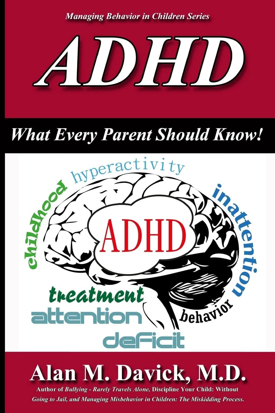 ADHD: What Every Parent Should Know by Alan M. Davick M.D.