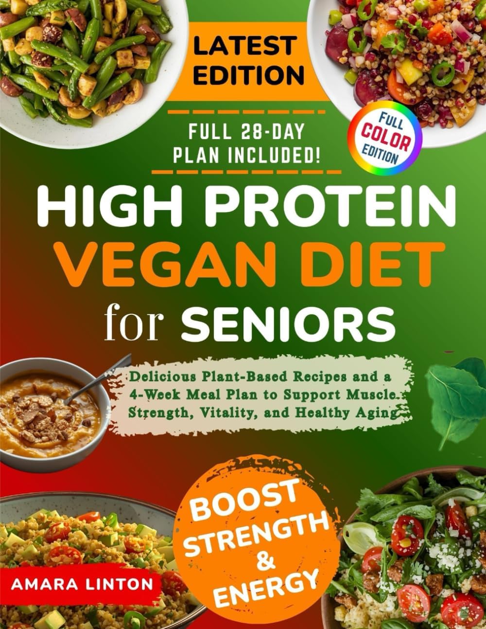 High Protein Vegan Diet for Seniors: Delicious Plant-Based Recipes and a 4-Week Meal Plan to Support Muscle Strength, Vitality, and Healthy Aging by Amara Linton