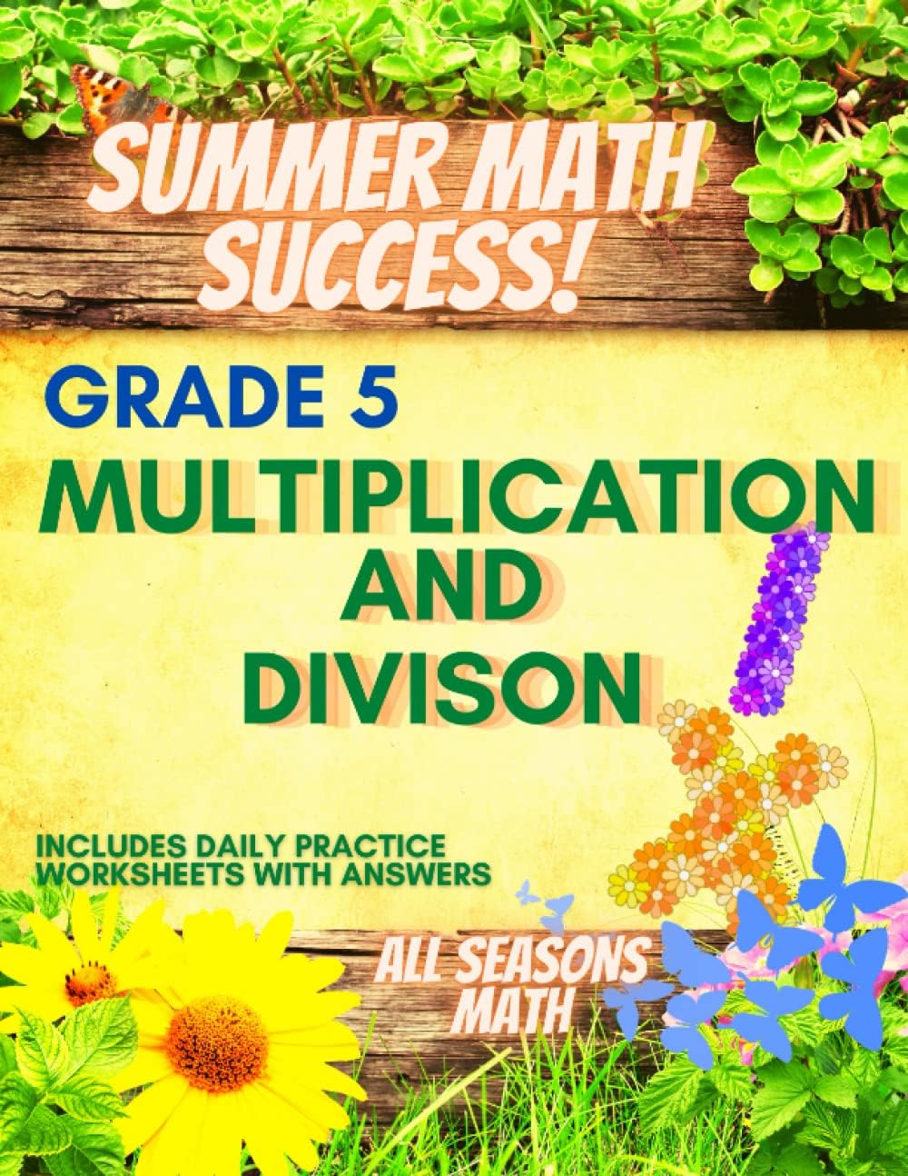 Summer Math Success: 5th Grade Multiplication and Division Workbooks: Single and Multi Digit Multiplication and Division Worksheets for Kids with Answers by All_Seasons_Math Teachers Publishing