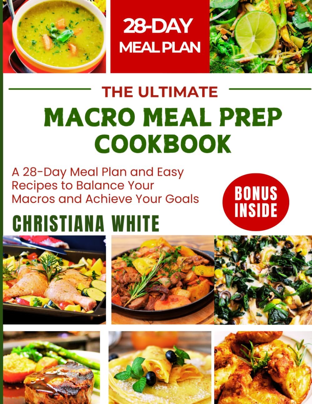 THE ULTIMATE MACRO MEAL PREP COOKBOOK: A 28-Day Meal Plan and Easy Recipes to Balance Your Macros and Achieve Your Goals. by CHRISTIANA WHITE