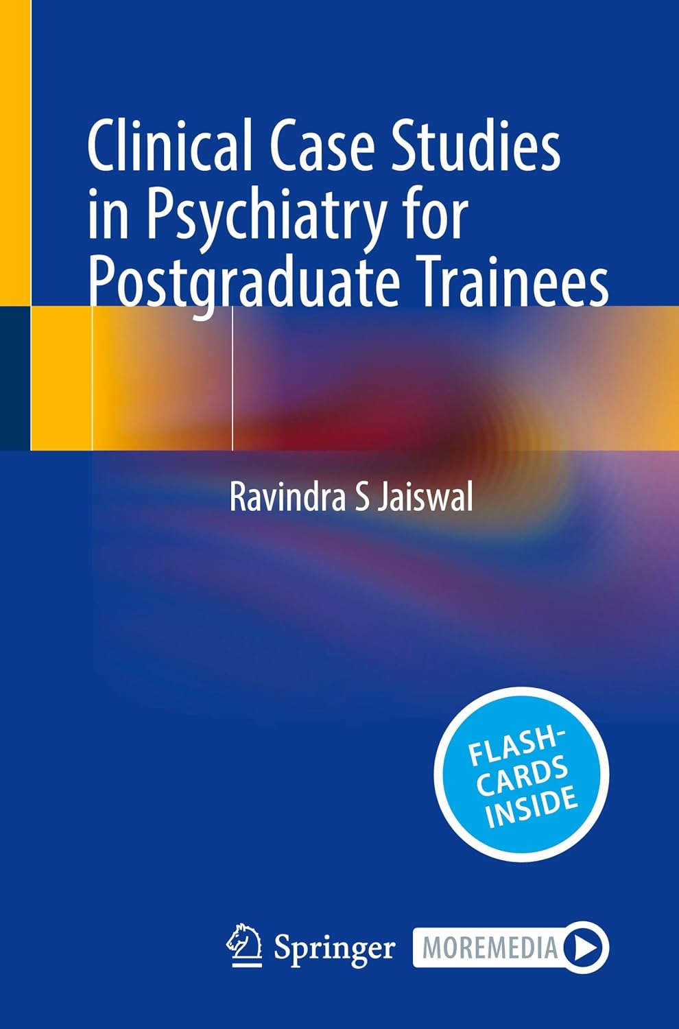 Clinical Case Studies in Psychiatry for Postgraduate Trainees by Ravindra S Jaiswal