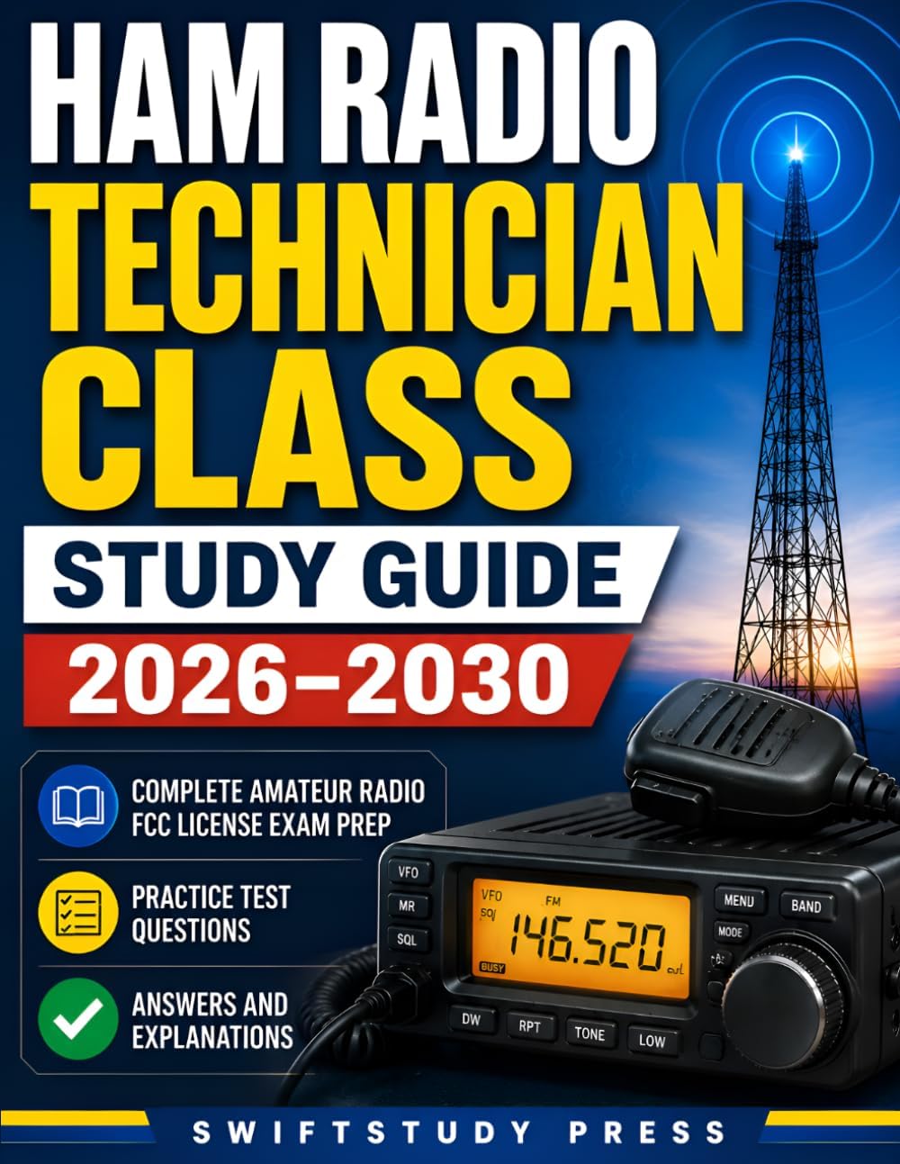Ham Radio Technician Class Study Guide 2026-2030: Complete Amateur Radio FCC License Exam Prep with Practice Test Questions, Answers, and Explanations by SwiftStudy Press