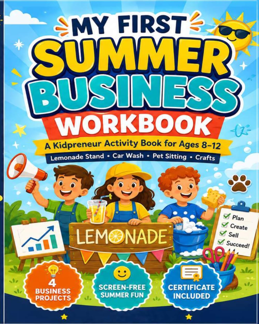 My First Summer Business Workbook: A Young Entrepreneur Activity Book for Kids Ages 8–12 with Lemonade Stand, Car Wash, Pet Sitting, Crafts, ... Sales Tracking, and Profit Practice by STYLE