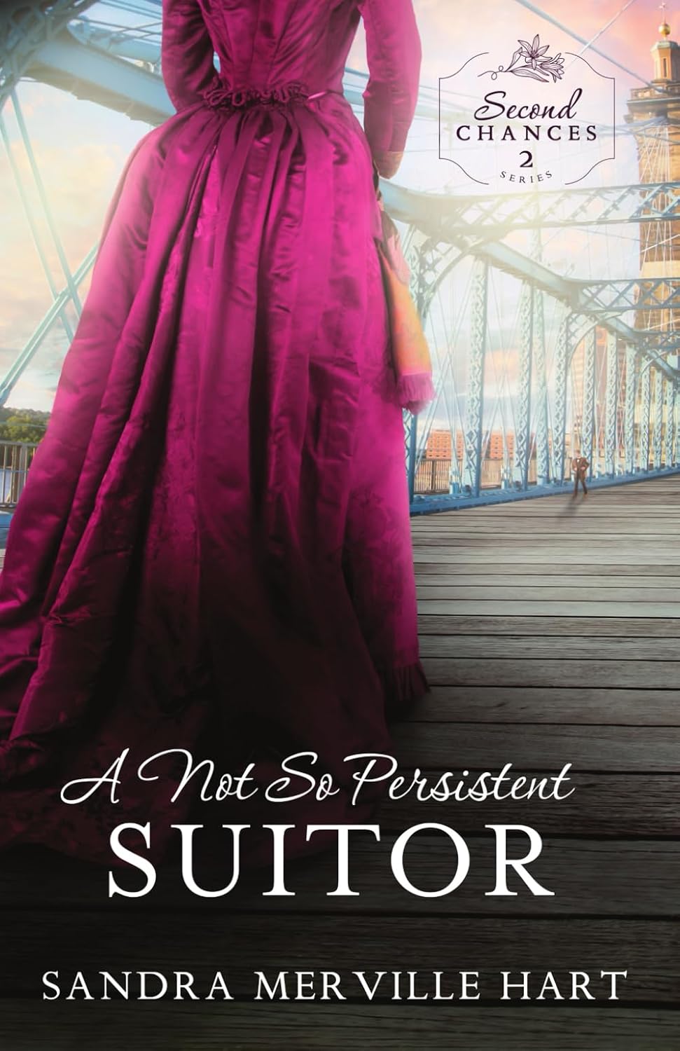 A Not so Persistent Suitor (Second Chances) by Sandra Merville Hart