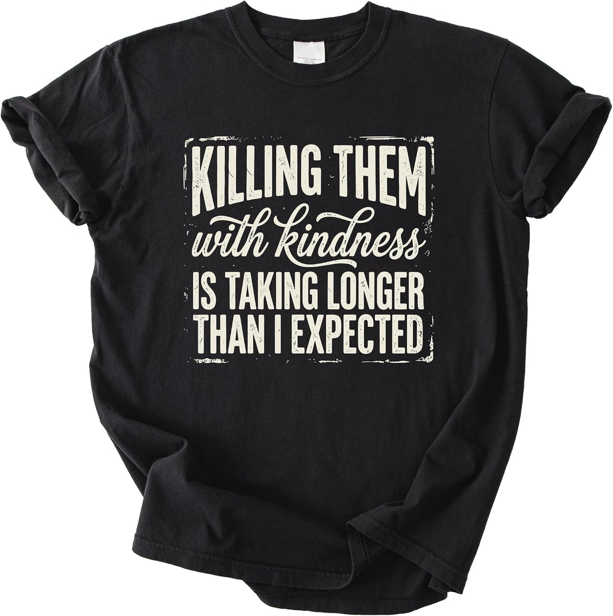Killing Them with Kindness Quote T Shirt, Vintage Sarcastic Humor Graphic Tee, Funny Sayings Shirt for Men and Women