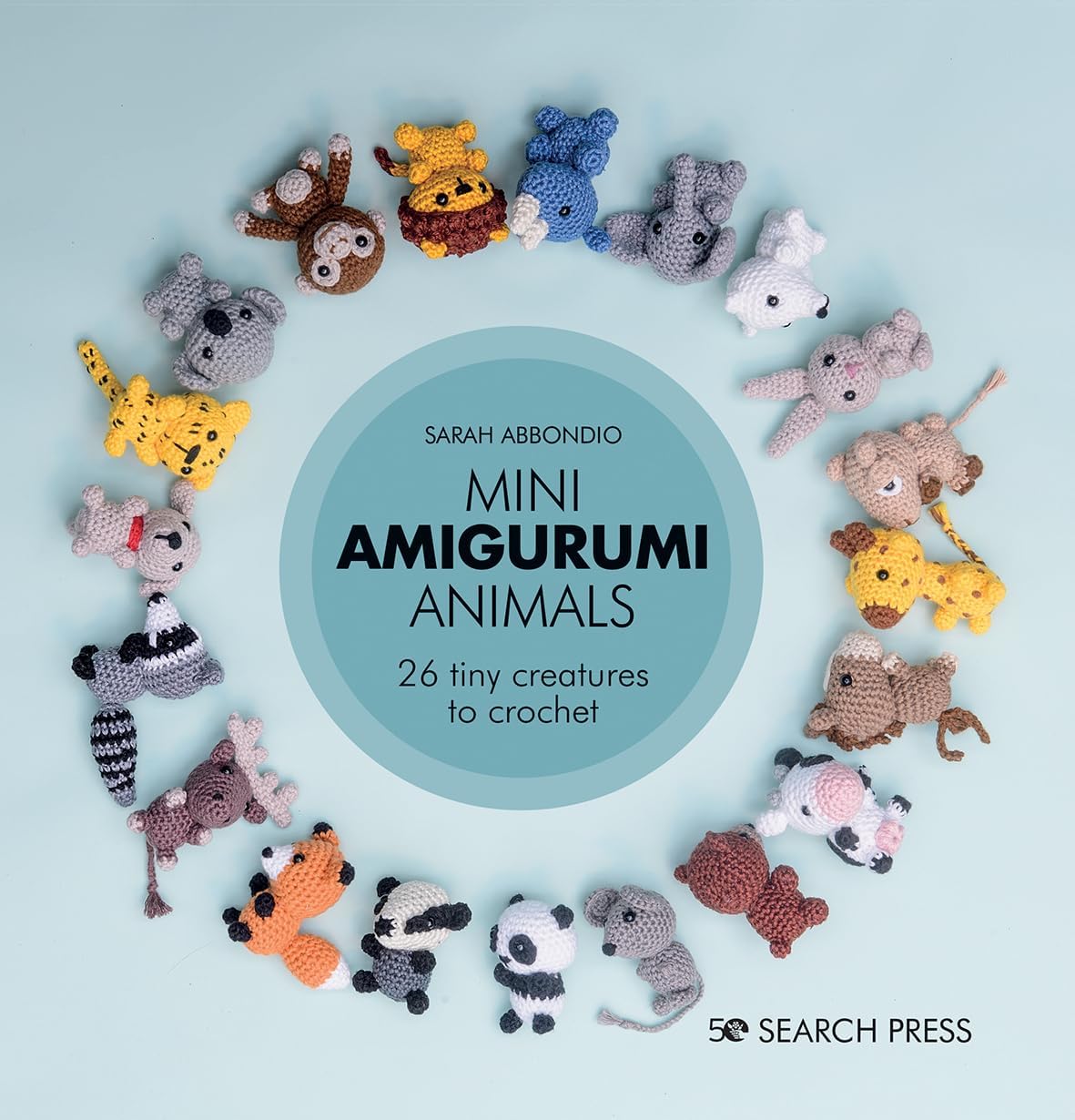 Mini Amigurumi Animals: 26 tiny creatures to crochet by Sarah Abbondio