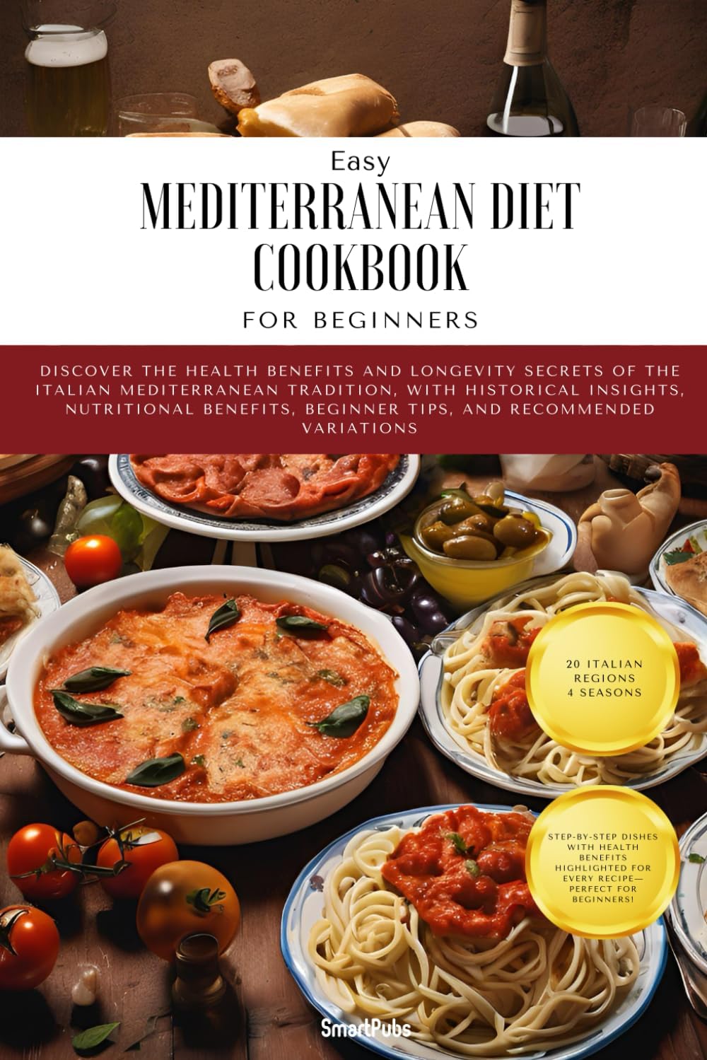 Easy Mediterranean Diet Cookbook for Beginners: Explore Italian Flavors with Easy and Authentic Recipes by Antico