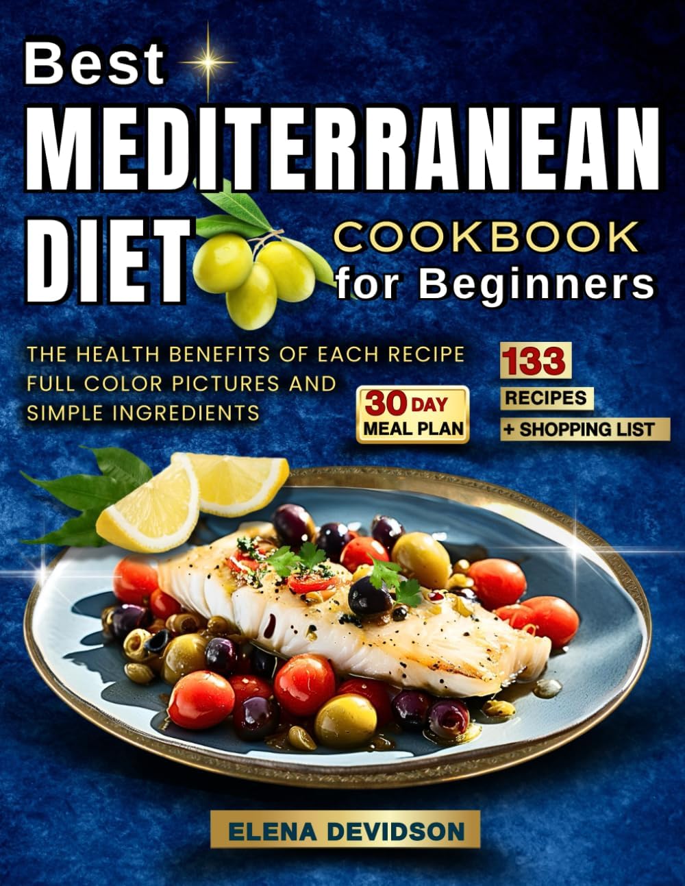 Best Mediterranean Diet Cookbook for Beginners: Healthy Cookbook with Photos, 30 day meal plan & shopping list, Mediterranean Cookbooks. by Elena Devidson