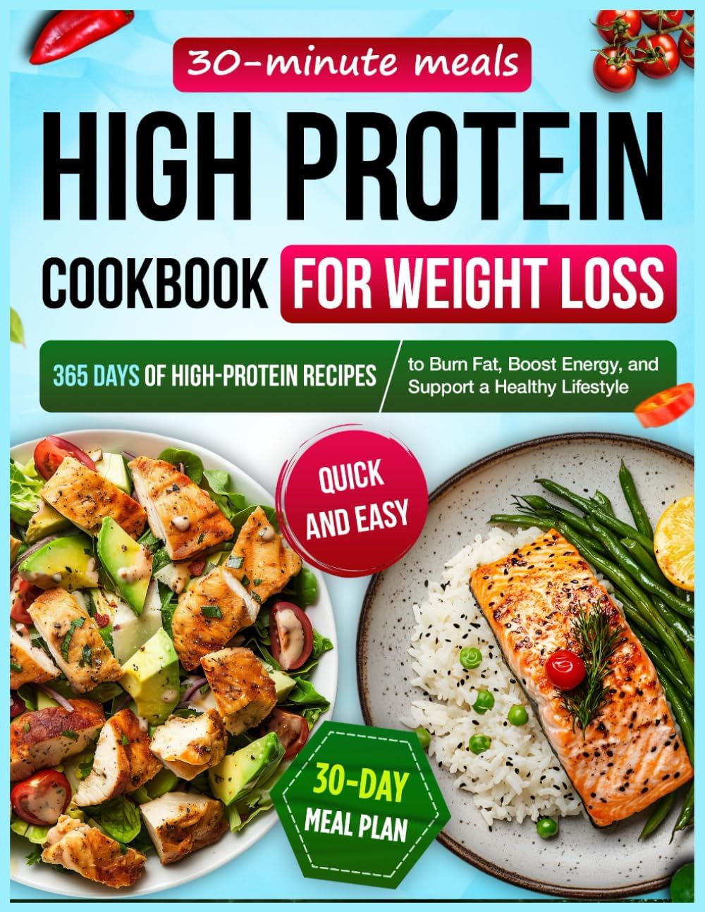 High Protein Cookbook for Weight Loss: 365 Days of High-Protein Recipes, Quick & Easy 30-Minute Meals with a 30-Day Meal Plan to Burn Fat, Boost Energy, and Support a Healthy Lifestyle by Victoria Sage