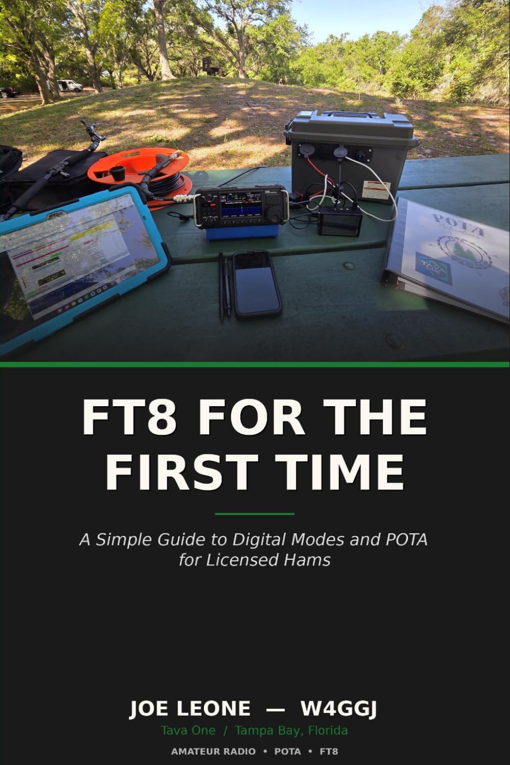 FT8 FOR THE FIRST TIME: A Simple Guide to Digital Modes and POTA for Licensed Hams by Joe Leone (W4GGJ)