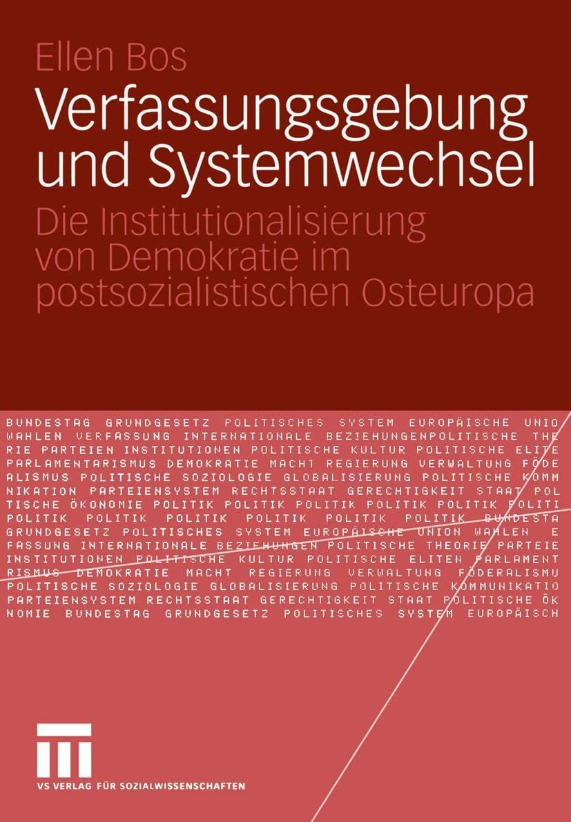 Verfassungsgebung und Systemwechsel: Die Institutionalisierung von Demokratie im postsozialistischen Osteuropa (German Edition) by Ellen Bos