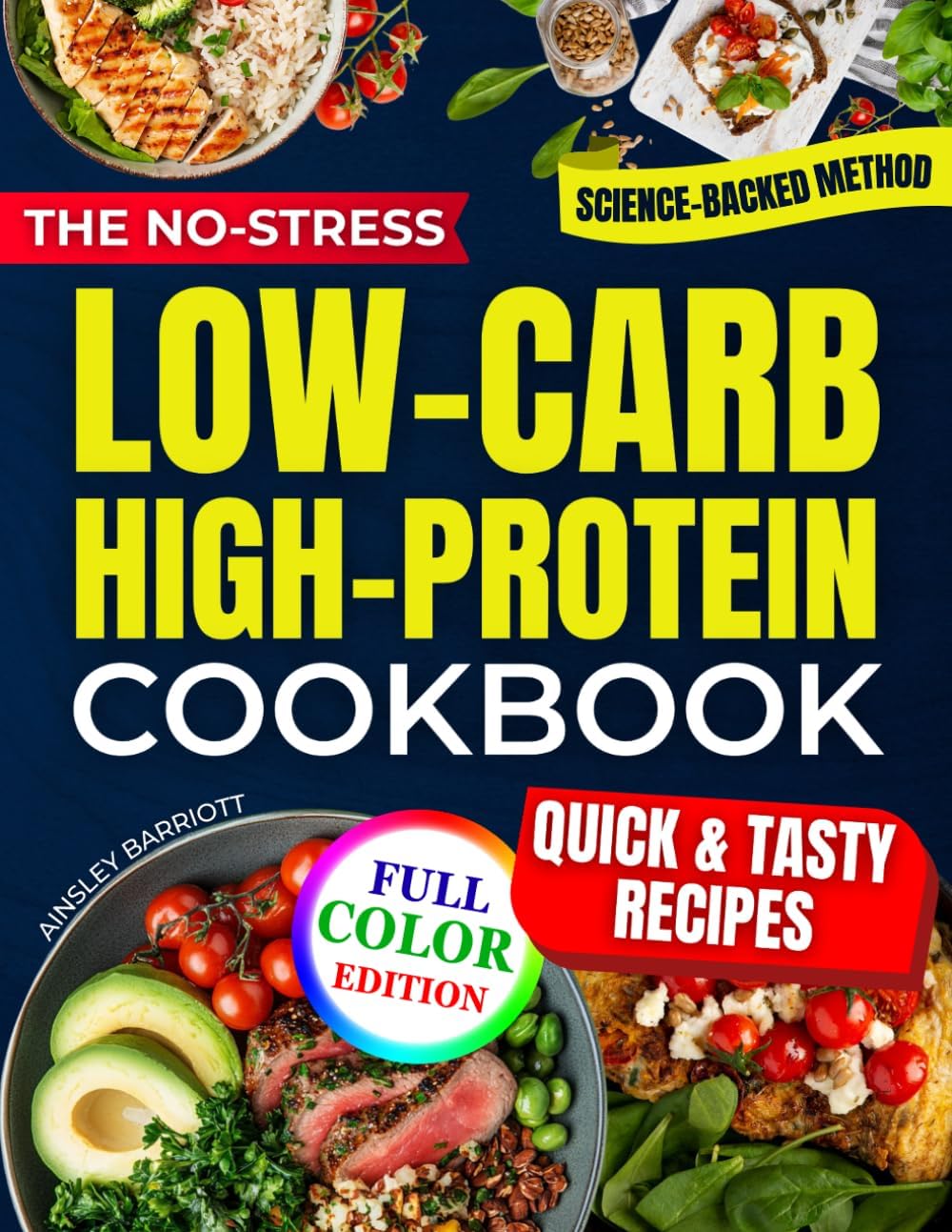 The No-Stress Low-Carb High-Protein Cookbook: Quick & Easy 15-Minute Recipes Backed by Science to Burn Fat, Boost Energy & Stay Full Without the Hunger | Includes Tips for Long-Term Success by Ainsley Barriott