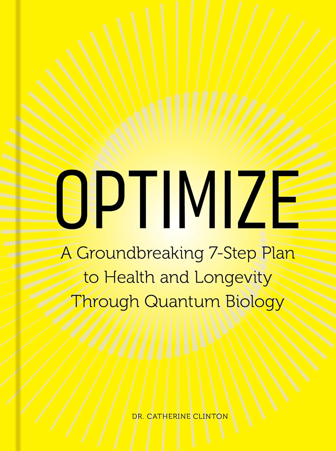 Optimize: A Groundbreaking 7-Step Plan to Health and Longevity Through Quantum Biology by Dr. Catherine Clinton