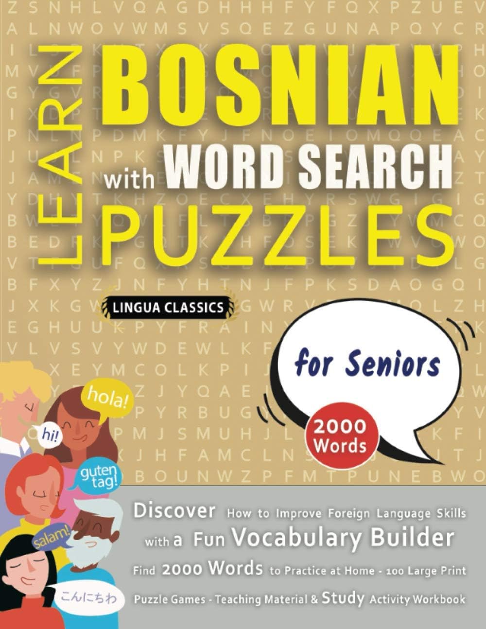 LEARN BOSNIAN WITH WORD SEARCH PUZZLES FOR SENIORS - Discover How to Improve Foreign Language Skills with a Fun Vocabulary Builder. Find 2000 Words ... - Teaching Material, Study Activity Workbook by LINGUA CLASSICS