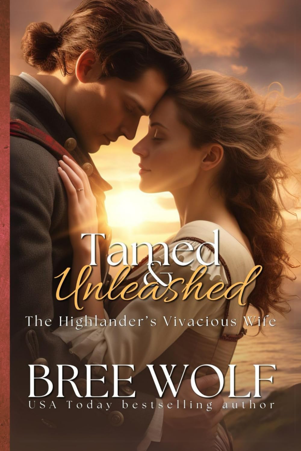 Tamed & Unleashed: The Highlander's Vivacious Wife (Love's Second Chance) by Bree Wolf