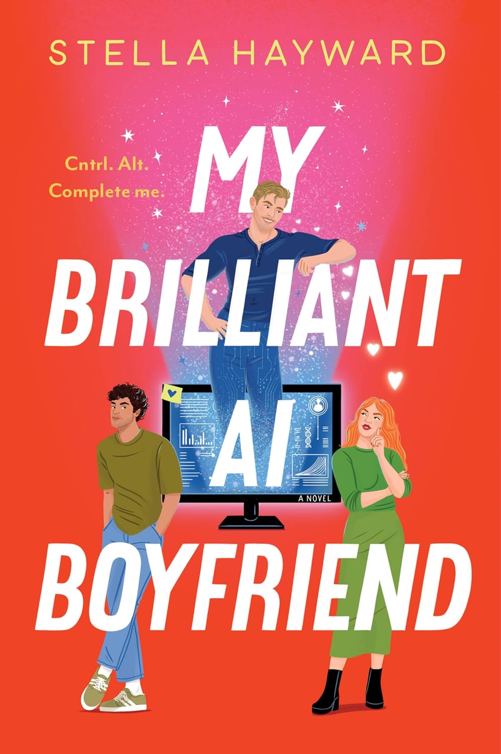 My Brilliant AI Boyfriend: A Novel – An Enemies-to-Lovers Romance About a Scientist and the AI She Accidentally Created by Stella Hayward