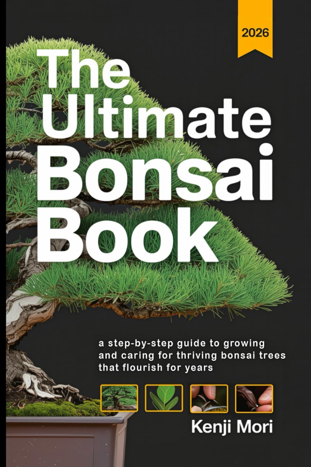 The Ultimate Bonsai Book: A Step-by-Step Guide to Growing and Caring for Thriving Bonsai Trees that Flourish for Years by Kenji Mori