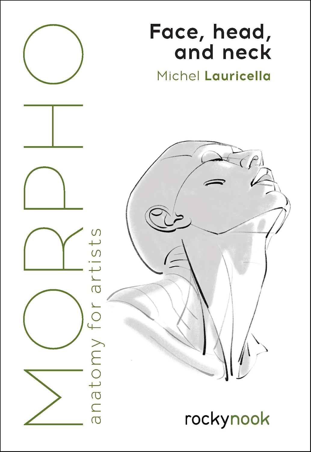 Morpho: Face, Head, and Neck: Anatomy for Artists (Morpho: Anatomy for Artists, 10) by Michel Lauricella